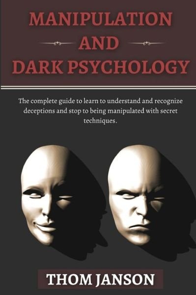 Manipulation and Dark Psychology - Thom Janson - Books - Independently Published - 9798553720575 - October 26, 2020
