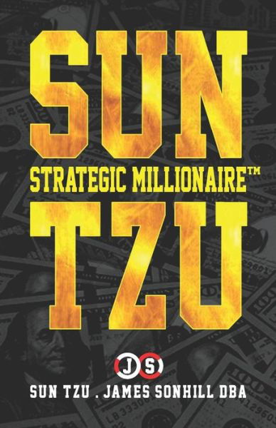 Sun Tzu Strategic Millionaire (tm) - Sun Tzu - Kirjat - Independently Published - 9798575485575 - sunnuntai 28. kesäkuuta 2020