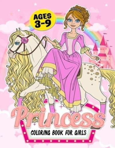 Cover for Independently Published · Princess Coloring Book for Girls ages 3-9 (Paperback Book) (2021)