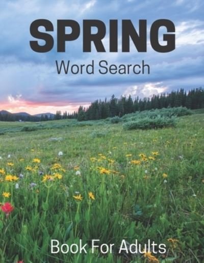 Cover for Nzactivity Publisher · Spring Word Search Book For Adults: Large Print Puzzle Book Gift With Solutions - Seasonal Word Search Puzzles Book (Taschenbuch) (2020)