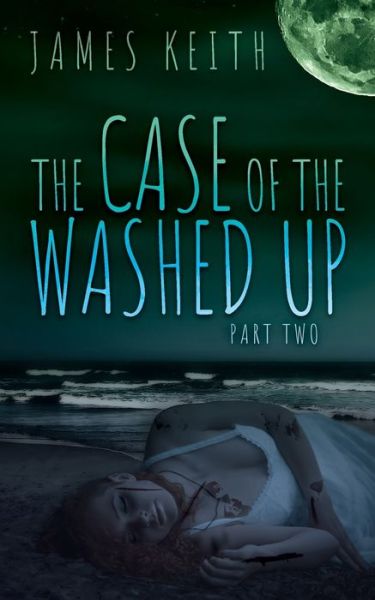 Cover for James Keith · The Case of the Washed Up (Paperback Book) (2020)