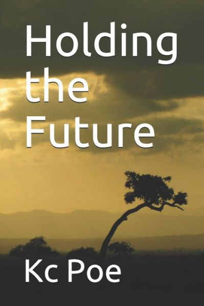 Cover for Kc Poe · Holding the Future (Paperback Book) (2020)