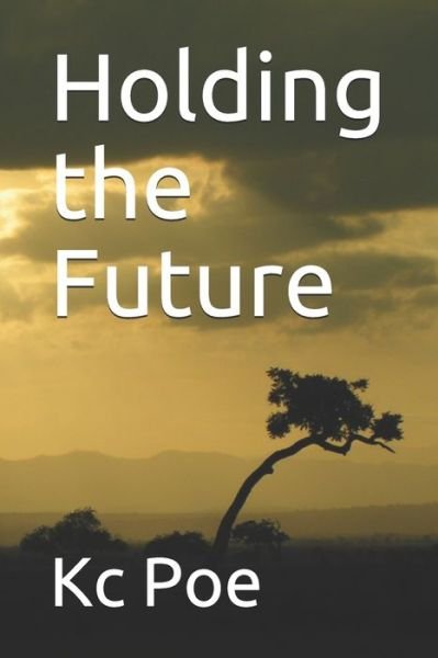 Cover for Kc Poe · Holding the Future (Pocketbok) (2020)