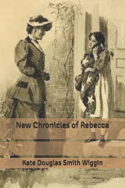 Cover for Kate Douglas Smith Wiggin · New Chronicles of Rebecca (Pocketbok) (2020)