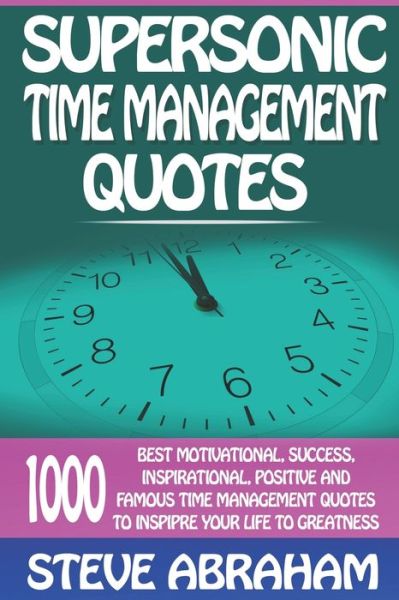 Cover for Steve Abraham · Supersonic Time Management Quotes (Paperback Book) (2020)