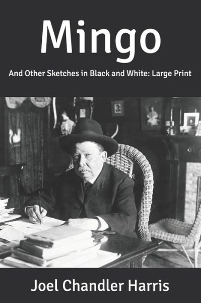 Cover for Joel Chandler Harris · Mingo: And Other Sketches in Black and White: Large Print (Pocketbok) (2020)