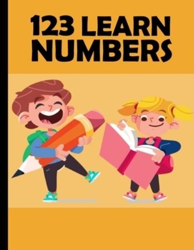 Cover for YO &amp; WI Coloring Books, Coloring Books · 123 Learn Numbers: Toddler Coloring Book: Preschool Prep Activity: Learning Numbers Colors : Activity Book for Kids Age 1-5 (Big size 8.5&quot;x11&quot;) (Paperback Bog) (2020)