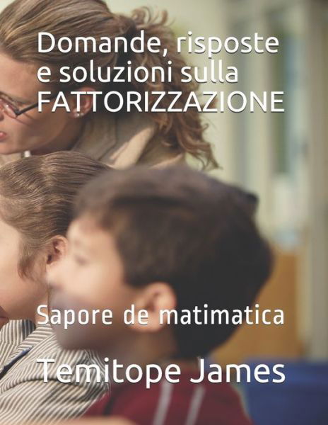 Domande, risposte e soluzioni sulla FATTORIZZAZIONE - Temitope James - Böcker - Independently Published - 9798648576575 - 25 maj 2020