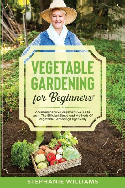 Cover for Stephanie Williams · Vegetable Gardening for Beginners (Paperback Book) (2020)