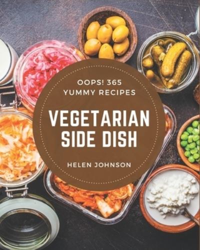 Cover for Helen Johnson · Oops! 365 Yummy Vegetarian Side Dish Recipes (Pocketbok) (2020)