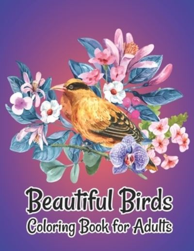 Cover for Easy Print House · Beautiful Birds Coloring Book for Adults (Paperback Book) (2020)