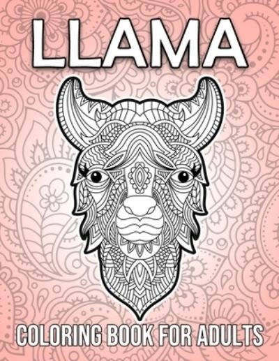 Llama Coloring Book For Adults - Mn White Press - Livros - Amazon Digital Services LLC - Kdp Print  - 9798708205575 - 12 de fevereiro de 2021