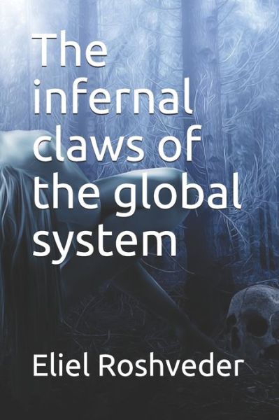 Cover for Eliel Roshveder · The infernal claws of the global system (Paperback Book) (2021)