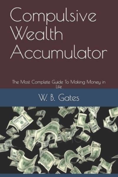 Cover for W B Gates · Compulsive Wealth Accumulator (Paperback Book) (2021)