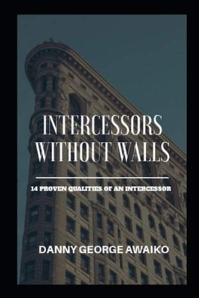 Danny George Awaiko · Intercessors Without Walls (Pocketbok) (2021)