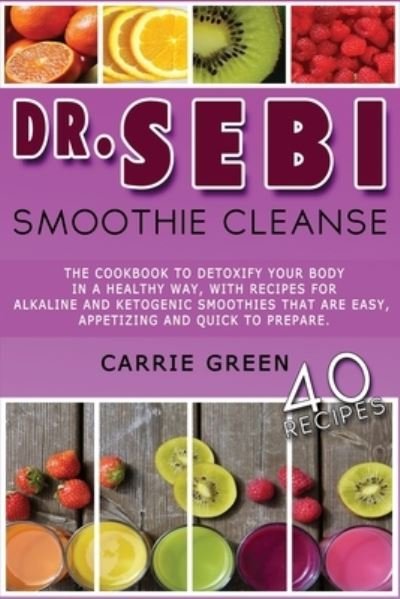 Cover for Carrie Green · Dr. Sebi Smoothie Cleanse (Paperback Bog) (2021)