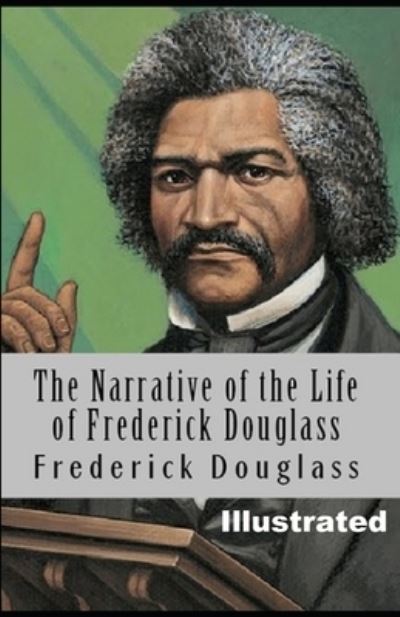 Cover for Frederick Douglass · Narrative of the Life of Frederick Douglass (ILLUSTRATED) (Paperback Book) (2021)