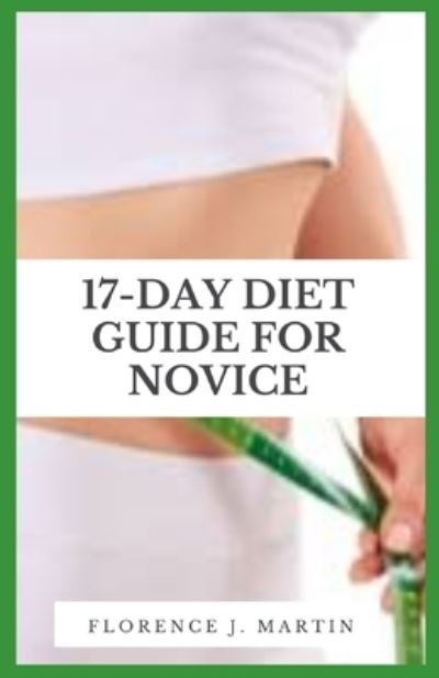 Cover for Florence J Martin · 17 - Day Diet Guide For Novice (Taschenbuch) (2021)
