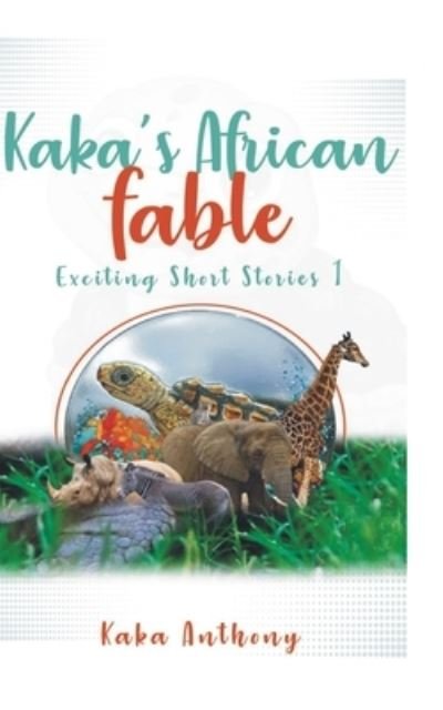 Cover for Kaka Anthony · Kaka's African Fable: Short Exciting Stories (Taschenbuch) (2022)