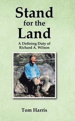 Cover for Tom Harris · Stand for the Land: A Defining Duty of Richard A. Wilson (Gebundenes Buch) (2022)