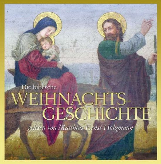 Cover for Gelesen Von Matthias Ernst Holzmann · Die Biblische Weihnachtsgeschichte (CD) (2016)