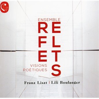 Cover for Franz Liszt (1811-1886) · Ensemble Reflets - Visions Poetiques (CD)