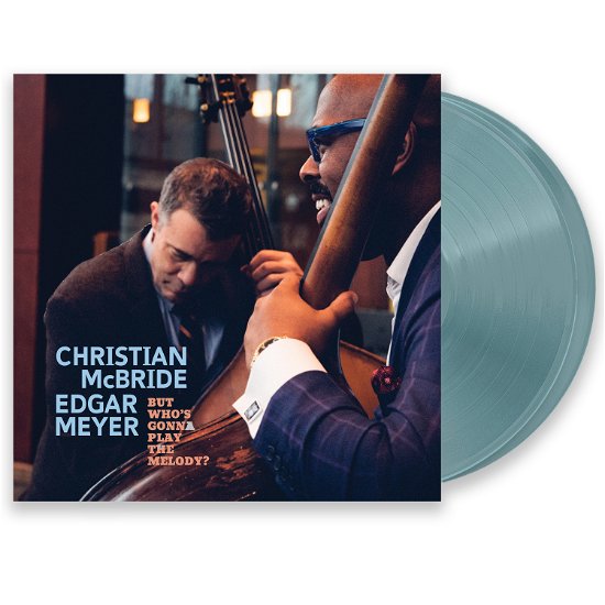 Cover for CHRISTIAN MCBRIDE/EDGAR MEYER · But Who's Gonna Play the Melody? (LP) [RSD 2024 Translucent Light Blue edition] (2024)