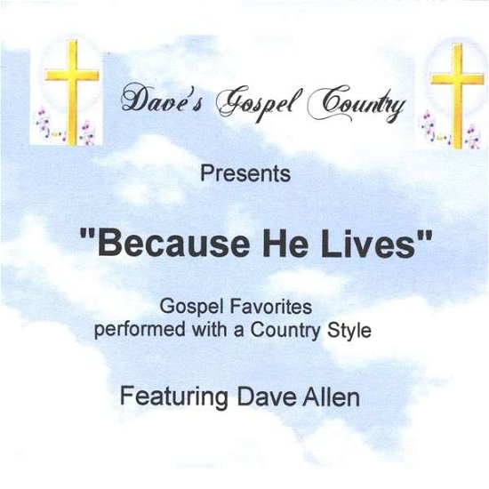 Dave's Gospel Country (Because He Lives) - Dave Allen - Musik - DAVE ALLEN PRODUCTIONS - 0885767988576 - 30. Oktober 2011