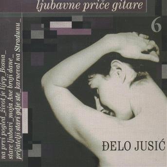 Cover for Jusić Đelo · Ljubavne Priće Gitare 6 (CD) (2000)