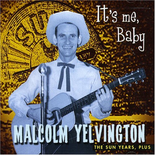 Malcolm It's Me Baby-sun Years Plus - Malcolm Yelvington - Musik - BEAR FAMILY - 4000127167576 - 16. maj 2006