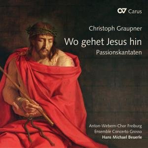 Cover for Graupner / Anton-webern-chor Freiburg / Beuerle · Wo Gehet Jesus Hin (CD) (2012)