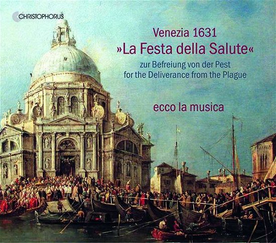 La Festa Della Salute - Eccola Musica - Musikk - CHRISTOPHORUS - 4010072774576 - 1. oktober 2021