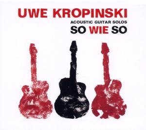 So Wie So - Uwe Kropinski - Musik - CADIZ - JAZZWERKSTATT - 4250317419576 - 6. April 2018