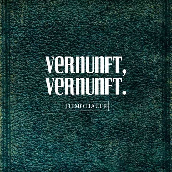 Vernunft,vernunft - Tiemo Hauer - Muziek - GREEN ELEPHANT - 4260204440576 - 19 februari 2016