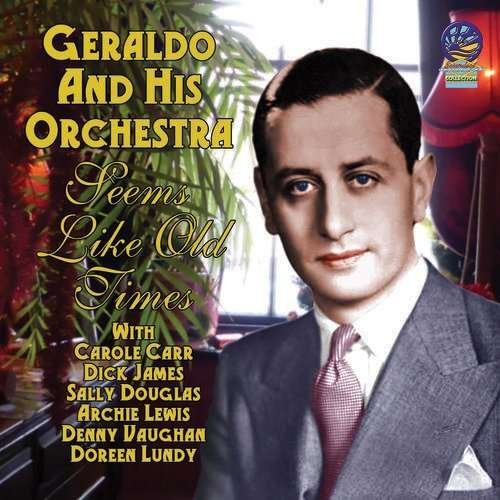 Seems Like Old Times - Geraldo & His Orchestra - Musik - CADIZ - SOUNDS OF YESTER YEAR - 5019317020576 - 16. august 2019