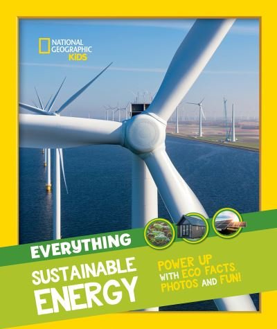 Cover for National Geographic Kids · Everything: Sustainable Energy: Power Up with ECO Facts Photos and Fun! - National Geographic Kids (Taschenbuch) (2022)