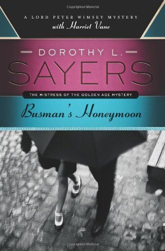 Busman's Honeymoon: A Lord Peter Wimsey Mystery with Harriet Vane - Dorothy L. Sayers - Kirjat - HarperCollins - 9780062196576 - tiistai 16. lokakuuta 2012