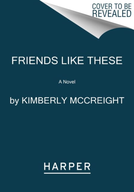 Cover for Kimberly McCreight · Friends Like These: A Novel (Paperback Bog) (2022)