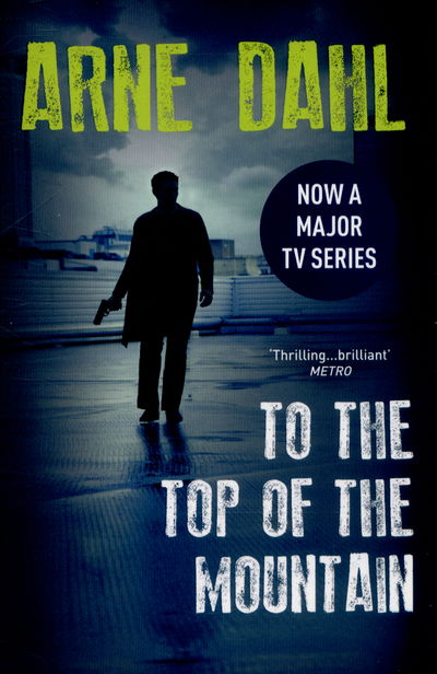 To the Top of the Mountain - Intercrime - Arne Dahl - Kirjat - Vintage Publishing - 9780099587576 - torstai 25. kesäkuuta 2015