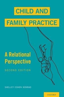 Cover for Cohen Konrad, Shelley (Director &amp; Professor, Director &amp; Professor, School of Social Work, University of New England) · Child and Family Practice: A Relational Perspective (Taschenbuch) [2 Revised edition] (2020)