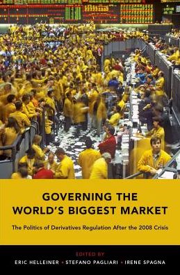 Governing the World's Biggest Market: The Politics of Derivatives Regulation After the 2008 Crisis -  - Bücher - Oxford University Press Inc - 9780190864576 - 5. April 2018