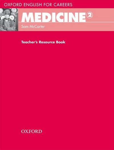 Cover for Sam McCarter · Oxford English for Careers: Medicine 2: Teacher's Resource Book - Oxford English for Careers: Medicine 2 (Paperback Book) (2011)