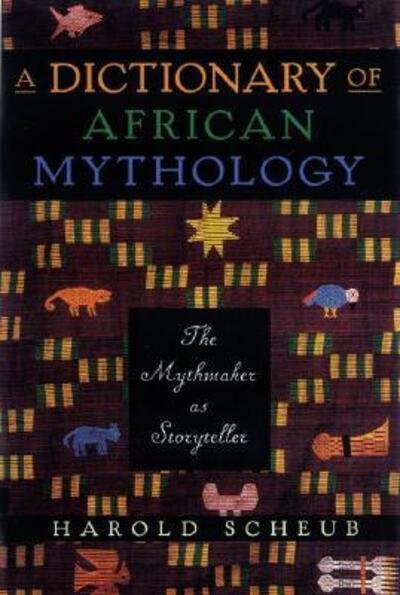 Cover for Harold Scheub · A Dictionary of African Mythology (Book) (2002)