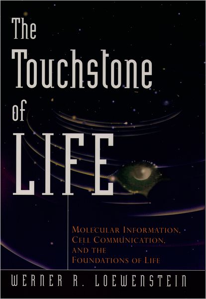 The Touchstone of Life: Molecular Information, Cell Communication, and the Foundations of Life - Werner R. Loewenstein - Bøger - Oxford University Press - 9780195140576 - 14. december 2000