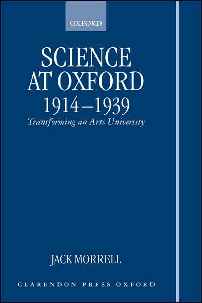 Cover for Morrell, Jack (Formerly Reader in the History of Science, Formerly Reader in the History of Science, University of Bradford) · Science at Oxford, 1914-1939: Transforming an Arts University (Hardcover Book) (1997)