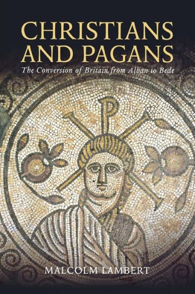 Cover for Malcolm Lambert · Christians and Pagans: The Conversion of Britain from Alban to Bede (Taschenbuch) (2017)