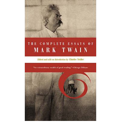 The Complete Essays Of Mark Twain - Charles Neider - Books - Hachette Books - 9780306809576 - November 2, 2000
