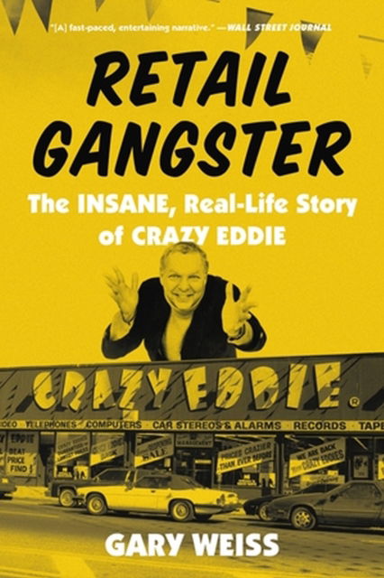 Cover for Gary Weiss · Retail Gangster: The Insane, Real-Life Story of Crazy Eddie (Taschenbuch) (2023)