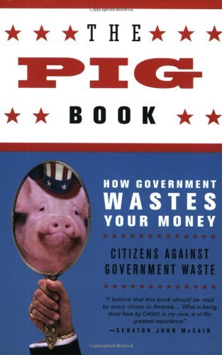 Cover for Citizens Against Government Waste · The Pig Book: How Government Wastes Your Money (Paperback Book) [First edition] (2005)