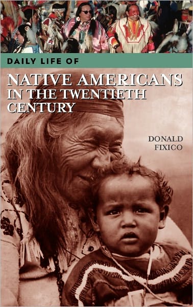 Cover for Donald L. Fixico · Daily Life of Native Americans in the Twentieth Century - The Greenwood Press Daily Life Through History Series (Inbunden Bok) (2006)